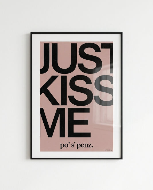JUST KISS ME, PO' S PENZ - Poster