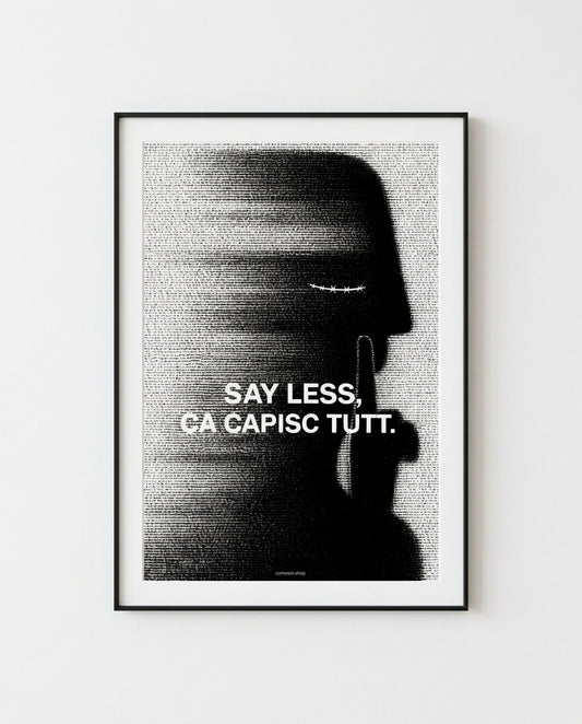SAY LESS, CA CAPISC TUTT - Poster