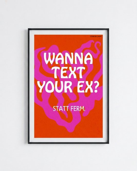 WANNA TEXT YOUR EX? STATT FERM - Poster