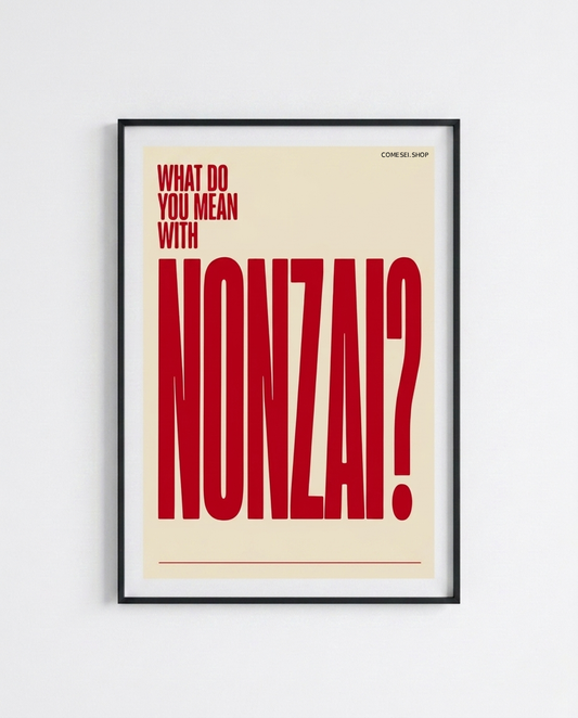 WHAT DO YOU MEAN WITH NONZAI? - Poster